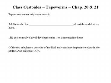 Class Cestoidea Tapeworms Chap' 20