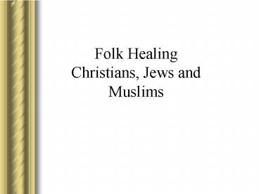 Folk Healing Christians, Jews and Muslims