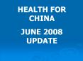 Health For China July 2008 compressed 200dpi PowerPoint PPT Presentation
