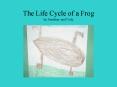 The Life Cycle of a Frog by Jonathan and Cody PowerPoint PPT Presentation