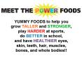 YUMMY FOODS to help you grow TALLER and STRONGER, play HARDER at sports, do BETTER in school, and ha PowerPoint PPT Presentation