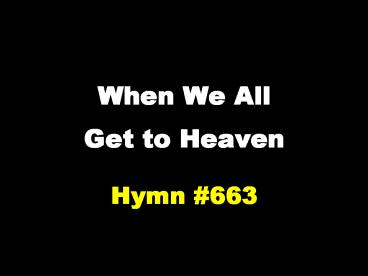 When We All Get to Heaven