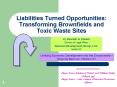 Liabilities Turned Opportunities: Transforming Brownfields and Toxic Waste Sites PowerPoint PPT Presentation