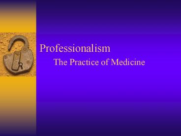 Professionalism   The Practice of Medicine