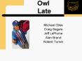 Owl Late PowerPoint PPT Presentation