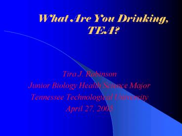 What Are You Drinking, TEA