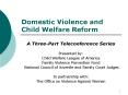Domestic Violence and Child Welfare Reform PowerPoint PPT Presentation