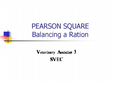 PEARSON SQUARE Balancing a Ration