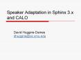Speaker Adaptation in Sphinx 3.x and CALO PowerPoint PPT Presentation