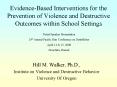 EvidenceBased Interventions for the Prevention of Violence and Destructive Outcomes within School Se PowerPoint PPT Presentation