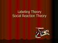 Labeling Theory Social Reaction Theory PowerPoint PPT Presentation