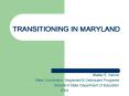 TRANSITIONING IN MARYLAND PowerPoint PPT Presentation