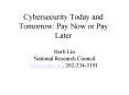 Cybersecurity Today and Tomorrow: Pay Now or Pay Later PowerPoint PPT Presentation