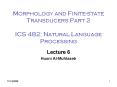 Morphology and Finitestate Transducers Part 2 ICS 482: Natural Language Processing PowerPoint PPT Presentation