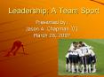 Leadership: A Team Sport PowerPoint PPT Presentation