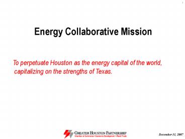 To perpetuate Houston as the energy capital of the world,