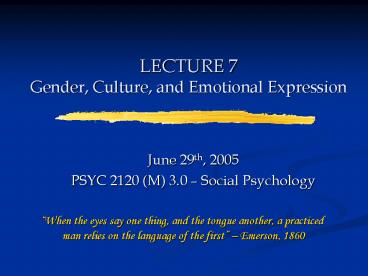 LECTURE 7 Gender, Culture, and Emotional Expression