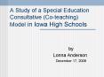 A Study of a Special Education Consultative Coteaching Model in Iowa High Schools PowerPoint PPT Presentation