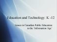 Education and Technology: K -12 PowerPoint PPT Presentation
