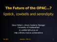 The Future of the OPAC''' lipstick, cowbells and serendipity PowerPoint PPT Presentation