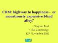 CRM: highway to happiness or monstrously expensive blind alley PowerPoint PPT Presentation