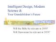 Intelligent Design, Modern Science PowerPoint PPT Presentation