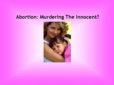Abortion: Murdering The Innocent