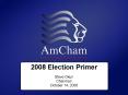 2008 Election Primer Steve Okun Chairman October 14, 2008 PowerPoint PPT Presentation