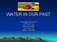 WATER IN OUR PAST PowerPoint PPT Presentation