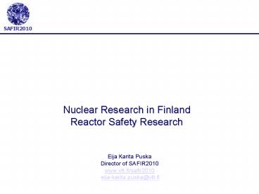 Nuclear Research in Finland Reactor Safety Research