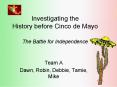 Investigating the History before Cinco de Mayo The Battle for Independence PowerPoint PPT Presentation