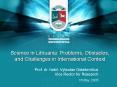 Science in Lithuania: Problems, Obstacles, and Challenges in International Context PowerPoint PPT Presentation