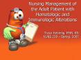 Nursing Management of the Adult Patient with Hematologic and Immunologic Alterations PowerPoint PPT Presentation