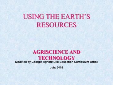 USING THE EARTHS RESOURCES