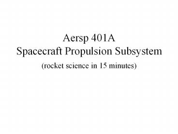 Aersp 401A Spacecraft Propulsion Subsystem