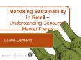 Marketing Sustainability in Retail Understanding Consumer Market Trends PowerPoint PPT Presentation