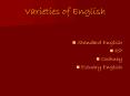 Varieties of English PowerPoint PPT Presentation
