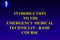 INTRODUCTION TO THE EMERGENCY MEDICAL TECHNICIAN BASIC COURSE PowerPoint PPT Presentation