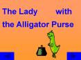 The Lady with the Alligator Purse PowerPoint PPT Presentation