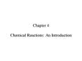 Chapter 4 Chemical Reactions: An Introduction PowerPoint PPT Presentation