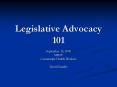 Legislative Advocacy 101 PowerPoint PPT Presentation