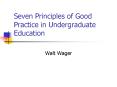Seven Principles of Good Practice in Undergraduate Education PowerPoint PPT Presentation