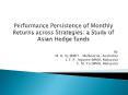 Performance Persistence of Monthly Returns across Strategies: a Study of Asian Hedge funds PowerPoint PPT Presentation