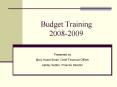 Budget Training 20082009 PowerPoint PPT Presentation