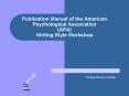 Publication Manual of the American Psychological Association APA Writing Style Workshop PowerPoint PPT Presentation