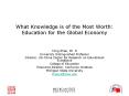 What Knowledge is of the Most Worth: Education for the Global Economy PowerPoint PPT Presentation