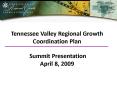 Tennessee Valley Regional Growth Coordination Plan Summit Presentation April 8, 2009 PowerPoint PPT Presentation
