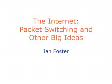 The%20Internet:%20Packet%20Switching%20and%20Other%20Big%20Ideas