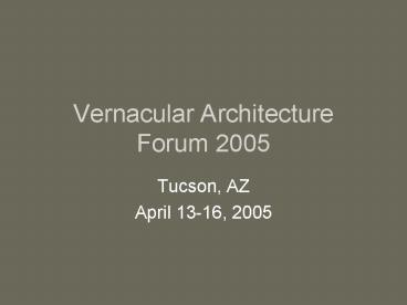 Vernacular Architecture Forum 2005