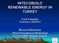 INTECOBUILD RENEWABLE ENERGY IN TURKEY Erdal Kabatepe Chairman, MERKAT second Workshop First Interna PowerPoint PPT Presentation